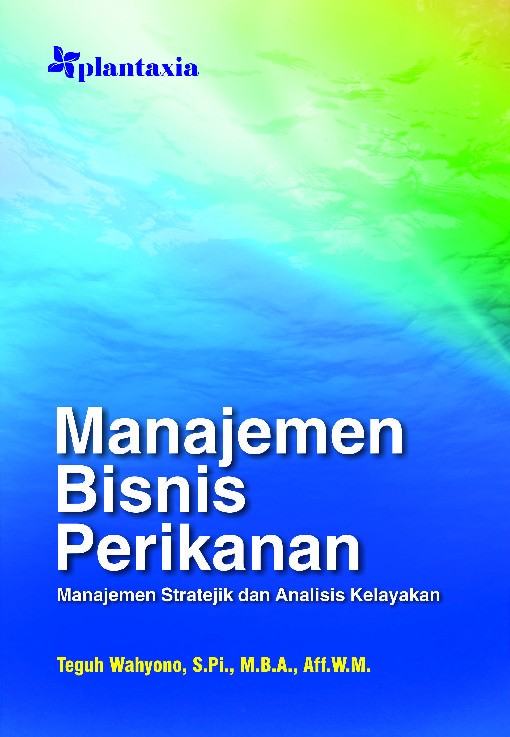 Manajemen Bisnis Perikanan; Manajemen Stratejik dan Analisis Kelayakan